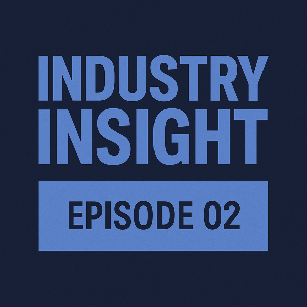 Industry Insight Episode 02
