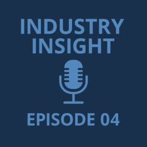 Square 600x600 graphic in dark blue with light blue text reading “INDUSTRY INSIGHT” at the top and “EPISODE 04” at the bottom, with a centered light blue vintage microphone icon in between.