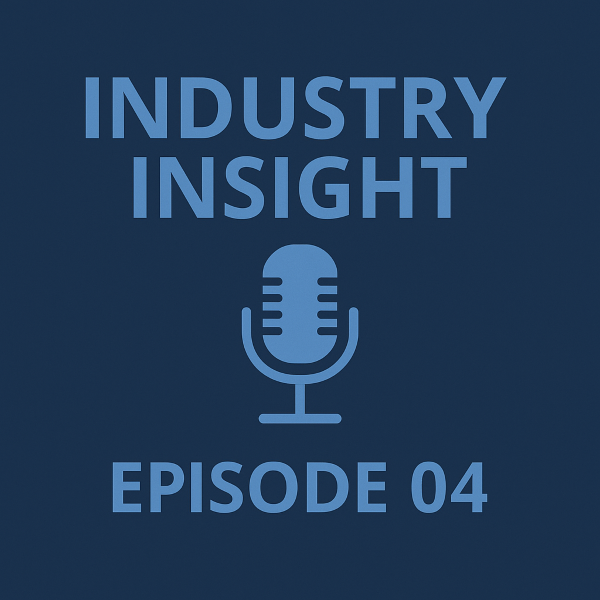 Industry Insight Episode 04