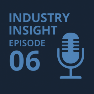 Square podcast cover for “Industry Insight Episode 06” in dark blue and light blue. Large stacked text reads “INDUSTRY INSIGHT” with “EPISODE” below and a big “06” in the bottom left. A simple light-blue microphone icon sits on the right against a dark blue background.