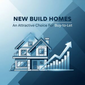 Blue graphic featuring an illustrated modern house with an upward arrow and rising bar chart beside it. Text at the top reads “New Build Homes” with the subheading “An Attractive Choice For Buy-to-Let”, set against a geometric blue background.