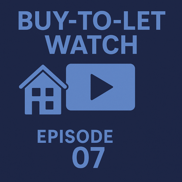Buy-to-Let Watch Episode 07