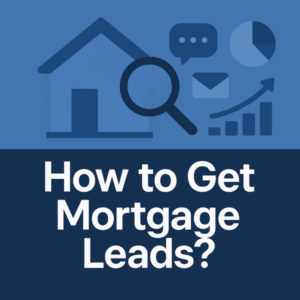 A clean 600x600 graphic with a modern mortgage-marketing theme. The design includes icons such as a house, a magnifying glass, and digital marketing symbols like messages and charts. The text “How to Get Mortgage Leads?” appears prominently in a bold, professional style.