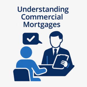 Square graphic with the heading “Understanding Commercial Mortgages” at the top in dark blue. Below, a simplified illustration shows a commercial mortgage broker in a suit holding a clipboard and speaking to a seated client, with a speech bubble containing a checkmark.
