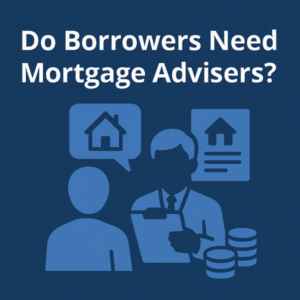 Square (600×600) graphic in dark blue with large white text reading “Do Borrowers Need Mortgage Advisers?” Above simple light-blue silhouettes: a borrower facing an adviser holding a clipboard, with house and document icons in speech bubbles and a small stack of coins to the right.