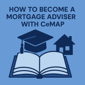 A square blue graphic featuring an open book, a graduation cap, and a house icon. The title “How to Become a Mortgage Adviser with CeMAP” appears at the top in bold navy lettering.