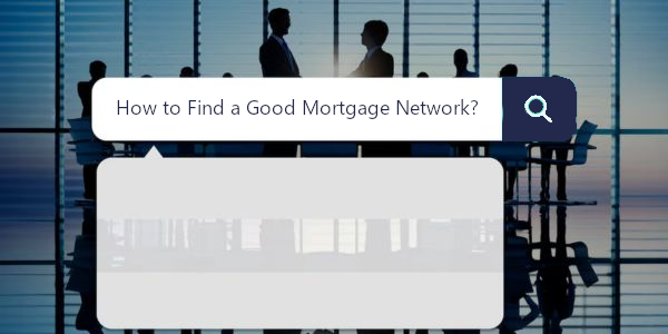 How to Find a Good Mortgage Network?