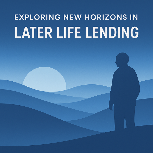 Exploring New Horizsons in Later Life Lending