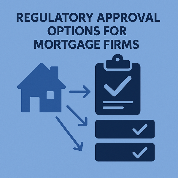 Regulatory Approval Options for Mortgage Firms