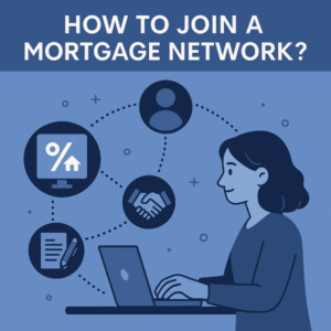 Blue illustrated graphic titled “How to Join a Mortgage Network?”. It shows a person working on a laptop with icons around them representing steps such as application, approval, compliance, and support.