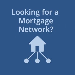 Square graphic with a deep blue gradient background. Large, centred light-blue text reads “Looking for a Mortgage Network?” Above a simple light-blue house icon. Three lines extend from the base of the house to three circular nodes, suggesting a connected network.