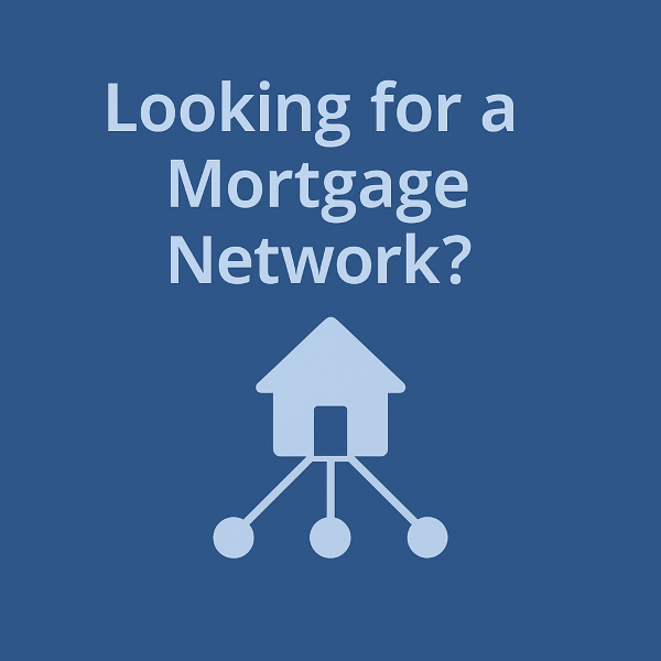 Looking for a Mortgage Network?