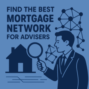 a professional male adviser in a suit holding a magnifying glass toward a house icon, with network nodes in the background. Bold text reads “Find the Best Mortgage Network for Advisers”