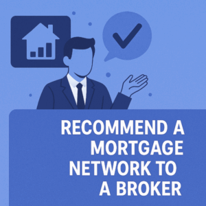a graphic showing a faceless professional broker in a suit with a house icon and a checkmark symbol behind him. Large white text reads: Recommend a Mortgage Network to a Broker.