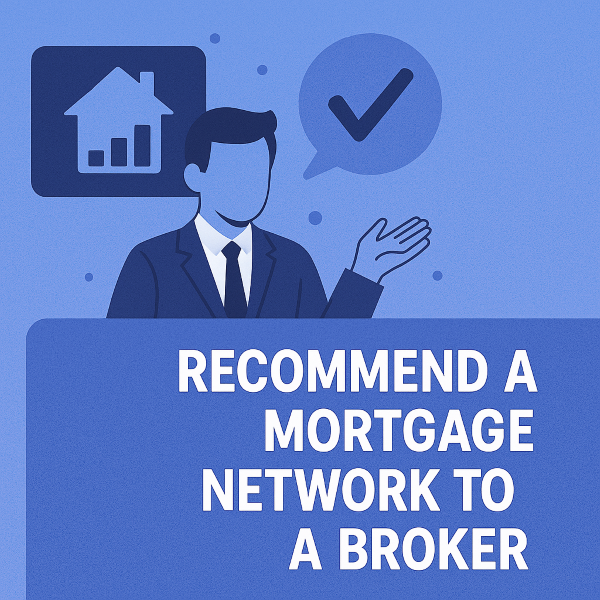 Recommend a Mortgage Network to a Broker