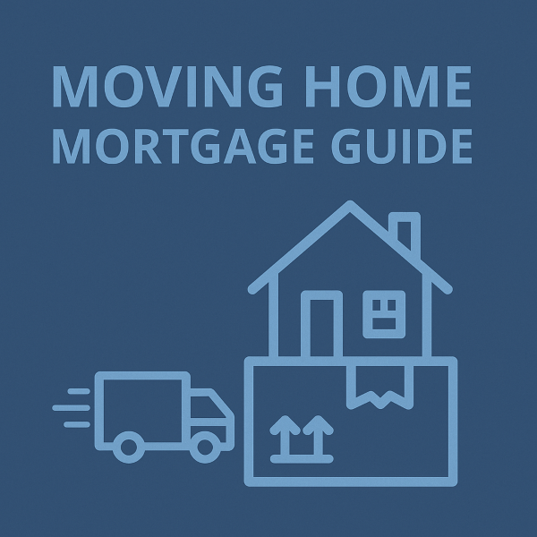 Moving Home Mortgage Guide