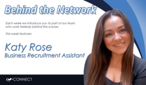 Behind the Network promotional graphic for Connect featuring Katy Rose, Network Member Recruitment, with a smiling headshot on the right and text introducing the weekly team spotlight series.