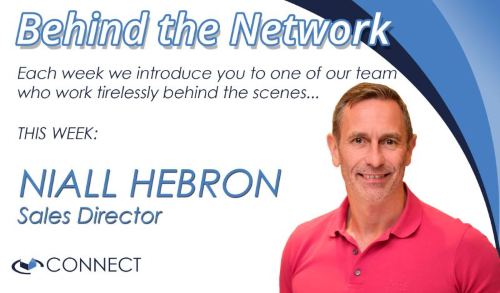 “Behind the Network” graphic featuring a smiling man in a pink polo shirt on the right, with text on the left reading, “Each week we introduce you to one of our team who work tirelessly behind the scenes... This week: Niall Hebron, Sales Director,” above the Connect logo.