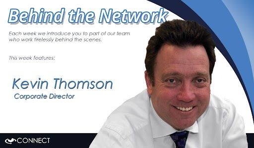 Behind the Network graphic featuring Kevin Thomson, Corporate Director at Connect.